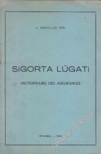 Sigorta Lugati = Dictionnaire des Assurances : Tarif ve İzahlar -        1945