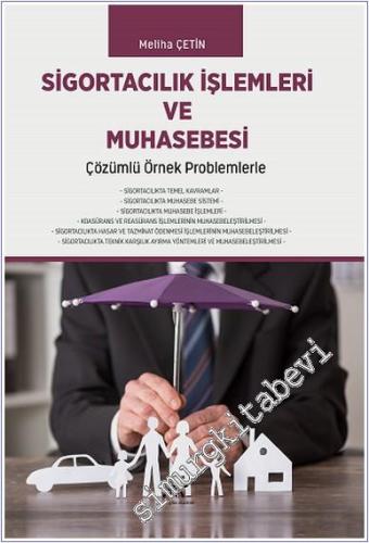 Sigortacılık İşlemleri ve Muhasebesi : Çözümlü Örnek Problemlerle -        2024