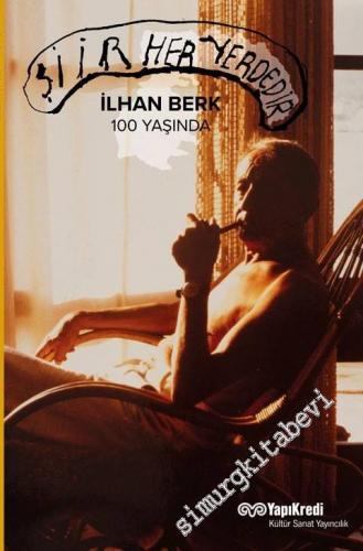 Şiir Her Yerdedir: İlhan Berk 100 Yaşında -        2018