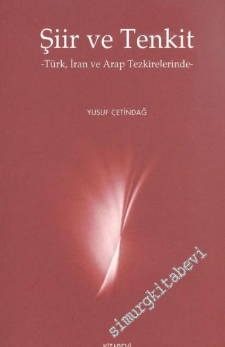Şiir ve Tenkit: Türk, İran ve Arap Tezkirelerinde -