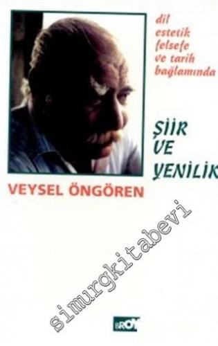 Şiir ve Yenilik: Dil Estetik Felsefe ve Tarih Bağlamında -