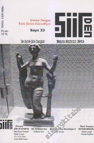 Şiirden İki Aylık Şiir Dergisi - Dosya: Şiir ve Ütopya - Elli Yıl Sonra Oza - Şir Neden Güç Kaybediyor - Özel Dosya: Seyhan Erözçelik - Sayı: 23    Yıl: 4  Mayıs - Haziran