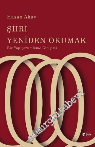 Şiiri Yeniden Okumak : Bir Yapıçözümleme Girişimi -        2016