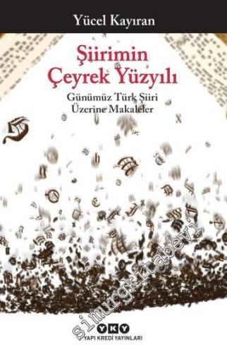 Şiirimin Çeyrek Yüzyılı: Günümüz Türk Şiiri Üzerine Makaleler -