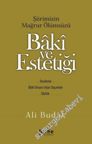 Şiirimizin Mağrur Ölümsüzü Baki ve Estetiği: İnceleme, Bâkî Divanı'nda