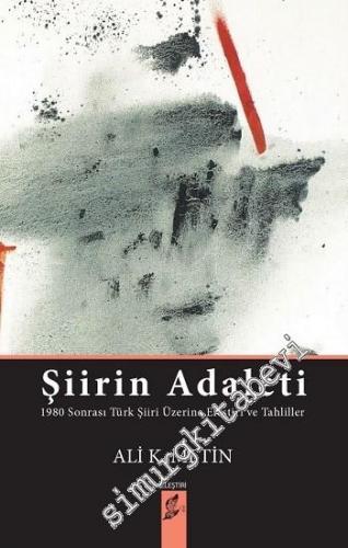 Şiirin Adaleti: 1980 Sonrası Türk Şiiri Üzerine Eleştiri ve Tahliller -        2016
