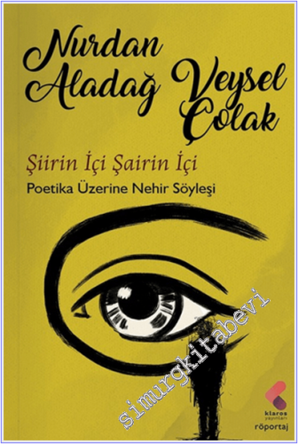 Şiirin İçi Şairin İçi : Poetika Üzerine Nehir Söyleşi -