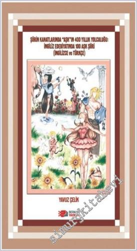 Şiirin Kanatlarında "Aşk"ın 400 Yıllık Yolculuğu: İngiliz Edebiyatında 100 Aşk Şiiri (İngilizce ve Türkçe) -        2024