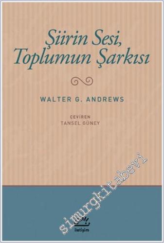 Şiirin Sesi Toplumun Şarkısı: Osmanlı Gazelinde Anlam ve Gelenek -        2018