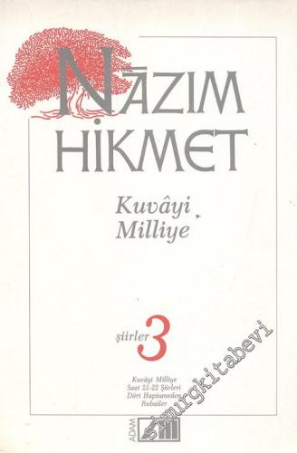 Şiirler 3 : Kuvayi Milliye / Saat 21 - 22 Şiirleri / Dört Hapisaneden / Rubailer -