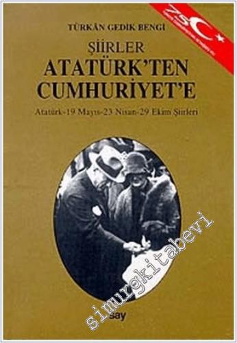 Şiirler Atatürk'ten Cumhuriyet'e : Atatürk - 19 Mayıs - 23 Nisan - 29 Ekim Şiirleri -        1998