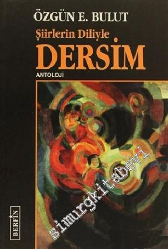 Şiirlerin Diliyle Dersim : Antoloji -        1998