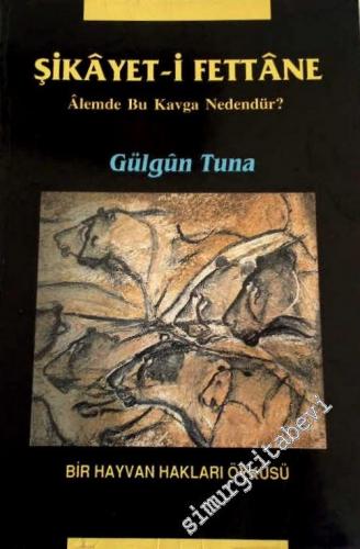 Şikâyet - i Fettâne: Âlemde Bu Kavga Nedendür ? Bir Hayvan Hakları Öyküsü -        1999