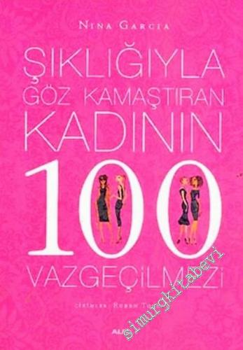 Şıklığıyla Göz Kamaştıran Kadının 100 Vazgeçilmezi CİLTLİ -        2010