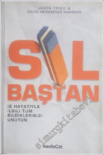Sil Baştan : İş Hayatıyla İlgili Tüm Bildikleriniz Unutun -        2011