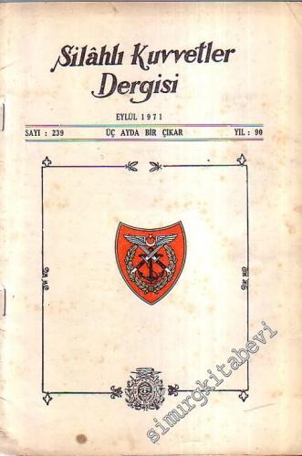 Silahlı Kuvvetler Dergisi - Üç Ayda Bir Çıkar - Sayı: 239, Yıl: 90, Eylül 1971