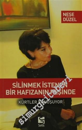 Silinmek İstenen Bir Hafızanın Peşinde: Kürtler Konuşuyor -