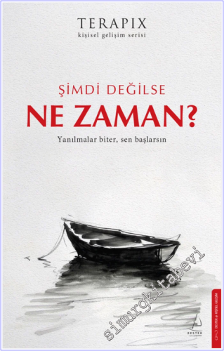 Şimdi Değilse Ne Zaman : Yanılmalar Biter Sen Başlarsın - Terapix Kişi