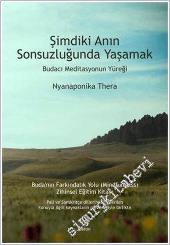 Şimdiki Anın Sonsuzluğunda Yaşamak - Budacı Meditasyonun Yüreği -        2024