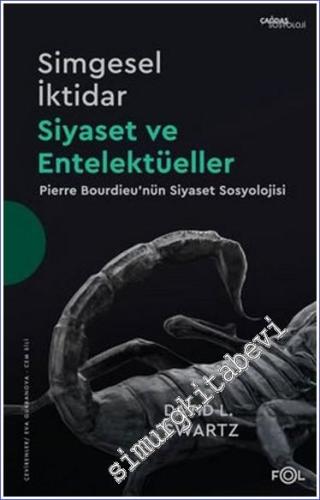 Simgesel İktidar Siyaset ve Entelektüeller - Pierre Bourdieu'nün Siyaset Sosyolojisi -        2022