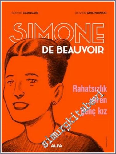 Simone de Beauvoir : Rahatsızlık Veren Genç Kız -        2024