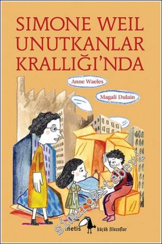 Simone Weil Unutkanlar Krallığı'nda - Küçük Filozoflar 29 -        2023