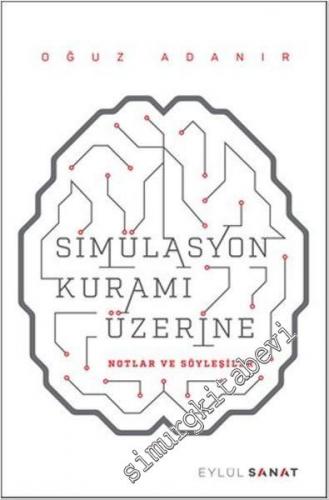 Simülasyon Kuramı Üzerine Notlar ve Söyleyişiler - 2017