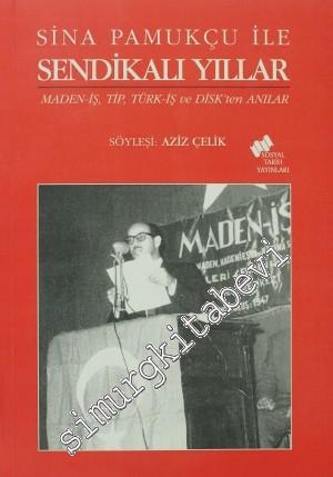 Sina Pamukçu İle Sendikalı Yıllar: Maden-İş, Tip, Türk-İş ve Disk'ten Anılar - 2010
