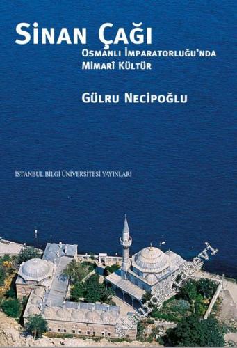 Sinan Çağı: Osmanlı İmparatorluğu'nda Mimarî Kültür