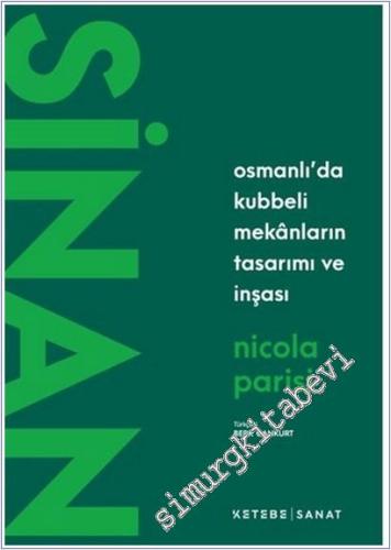 Sinan : Osmanlı'da Kubbeli Mekanların Tasarımı ve İnşası  -        2025