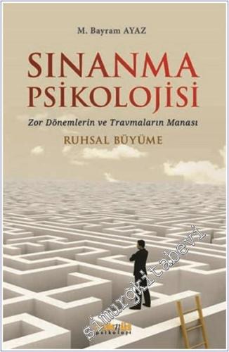 Sınanma Psikolojisi Zor Dönemlerin ve Travmaların Manası - Ruhsal Büyüme -        2025