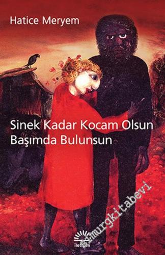 Sinek Kadar Kocam Olsun Başımda Bulunsun -