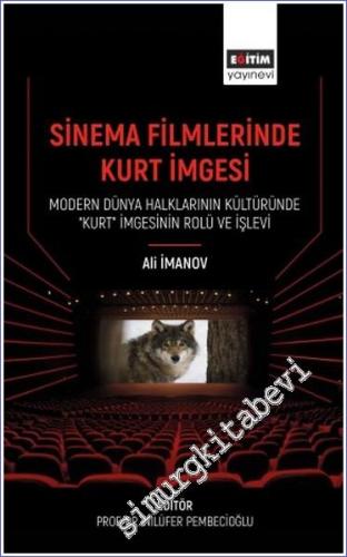 Sinema Filmlerinde Kurt İmgesi Modern Dünya Halklarının Kültüründe “Kurt” İmgesinin Rolü Ve İşlevi -        2023