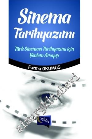 Sinema Tarihyazımı: Türk Sineması Tarihyazımı İçin Yöntem Arayışı -