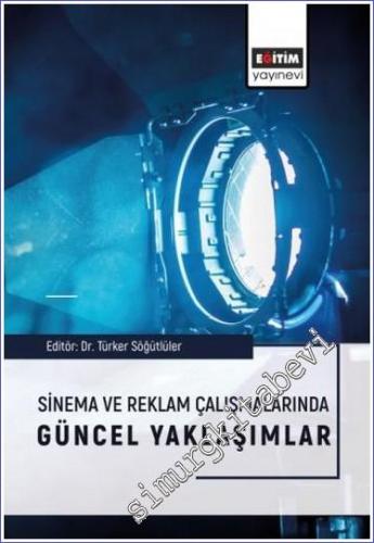Sinema ve Reklam Çalışmalarında Güncel Yaklaşımlar -        2023