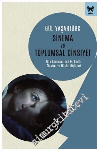 Sinema ve Toplumsal Cinsiyet Türk Sinemasında Ev Emek Cinsiyet ve İktidar İlişkileri -        2022