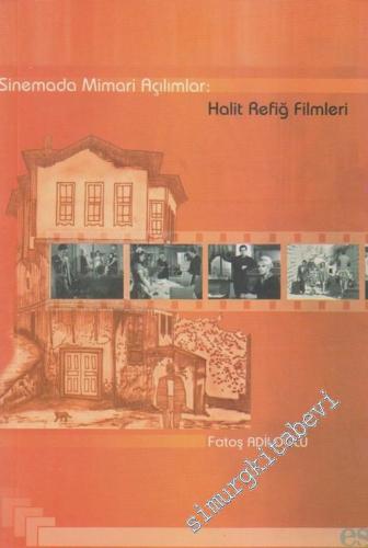 Sinemada Mimari Açılımlar: Halit Refiğ Filmleri -        2006