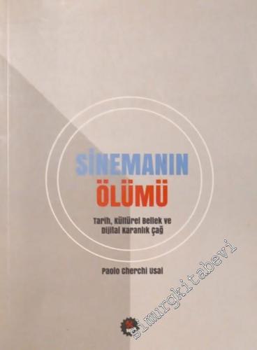 Sinemanın Ölümü : Tarih Kültürel Bellek ve Dijital Karanlık Çağ -        2019