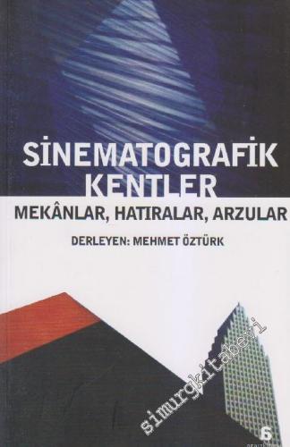 Sinematografik Kentler Mekânlar, Hatıralar, Arzular -
