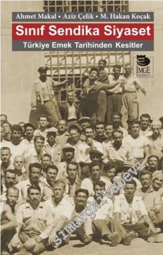 Sınıf Sendika Siyaset: Türkiye Emek Tarihinden Kesitler -