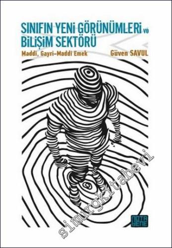 Sınıfın Yeni Görünümleri ve Bilişim Sektörü : Maddi Gayri-Maddi Emek -        2018