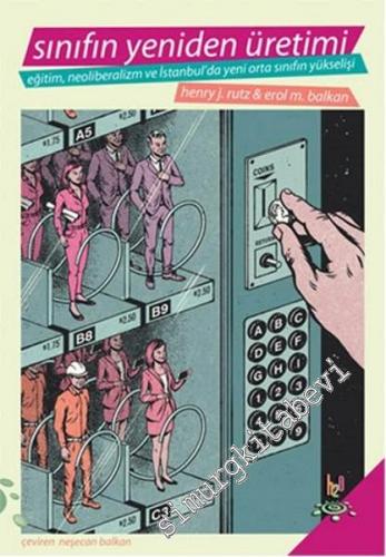 Sınıfın Yeniden Üretimi: Eğitim, Neoliberalizm ve İstanbul'da Yeni Orta Sınıfın Yükselişi -