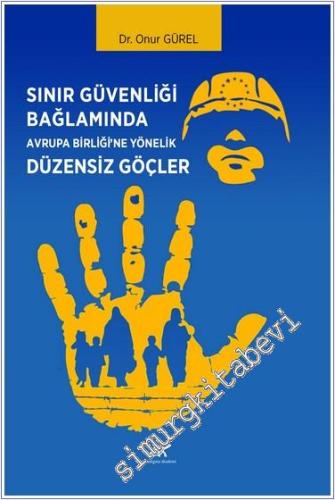 Sınır Güvenliği Bağlamında Avrupa Birliği'ne Yönelik Düzensiz Göçler -        2024