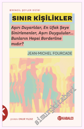 Sınır Kişilikler: Aşırı Duyarlılar En Ufak Şeye Sinirlenenler Aşırı Duygulular - Bunların Hepsi Borderline mıdır -
