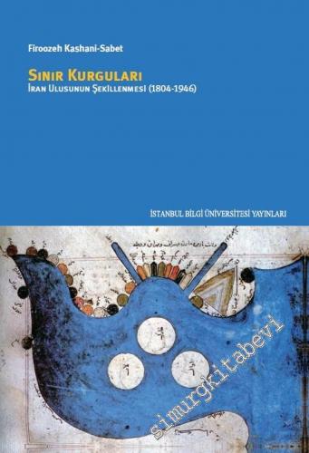 Sınır Kurguları: İran Ulusunun Şekillenmesi 1804 - 1946 -        2018