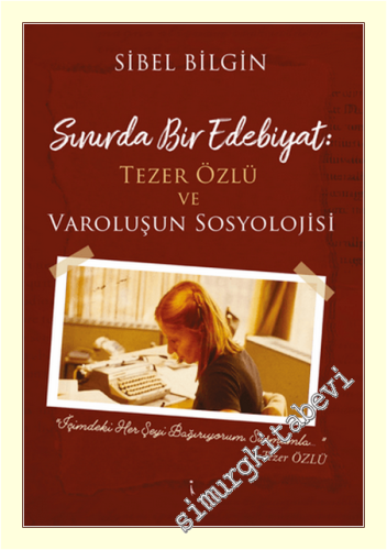 Sınırda Bir Edebiyat : Tezer Özlü ve Varoluşun Sosyolojisi -