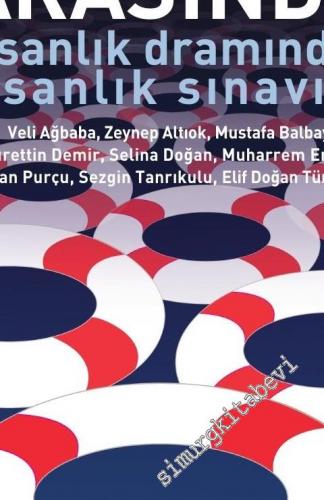 Sınırlar Arasında: İnsanlık Dramından İnsanlık Sınavına  -