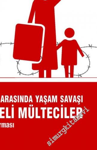 Sınırlar Arasında Yaşam Savaşı : Suriyeli Mülteciler Alan Araştırması
