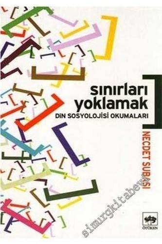 Sınırları Yoklamak: Din Sosyolojisi Okumaları -        1997