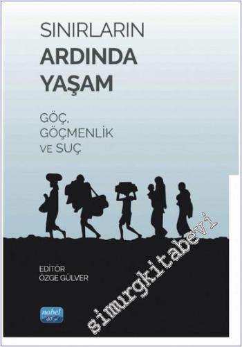 Sınırların Ardında Yaşam : Göç Göçmenlik ve Suç -        2024